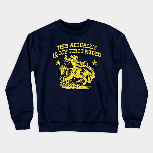 My First Rodeo Crewneck Sweatshirt by PopCultureShirts